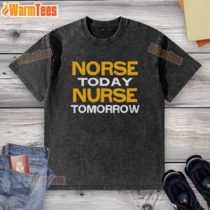 Good Norse Today Nurse Tomorrow washed t-shirt featuring a stylish design for nursing professionals and enthusiasts.