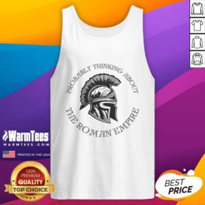 Good Probably Thinking About The Roman Empire tank top featuring a unique helmet design, perfect for history enthusiasts.