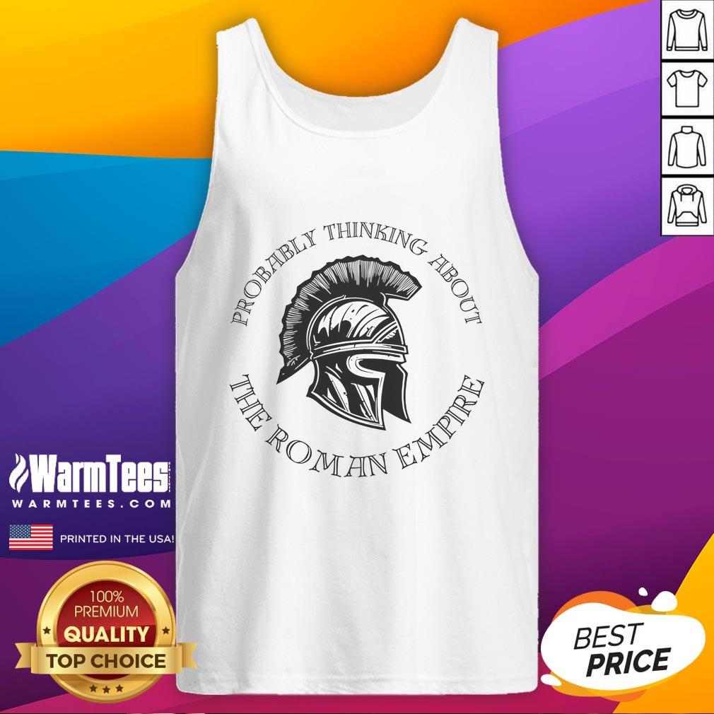 Good Probably Thinking About The Roman Empire tank top featuring a unique helmet design, perfect for history enthusiasts.