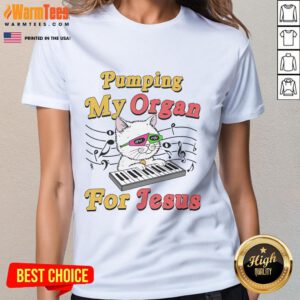 Alt Text: Naughty cat meme on a ladies tee reading 'Good Pumping My Organ For Jesus' with a sarcastic religious theme.