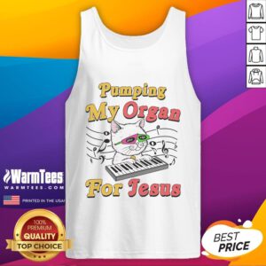 Funny cat meme on a tank top saying 'Good Pumping My Organ For Jesus' with a sarcastic religious theme.