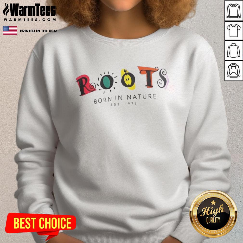Good Roots Born In Nature sweatshirt from Esst 1973, showcasing a stylish design perfect for eco-conscious fashion.