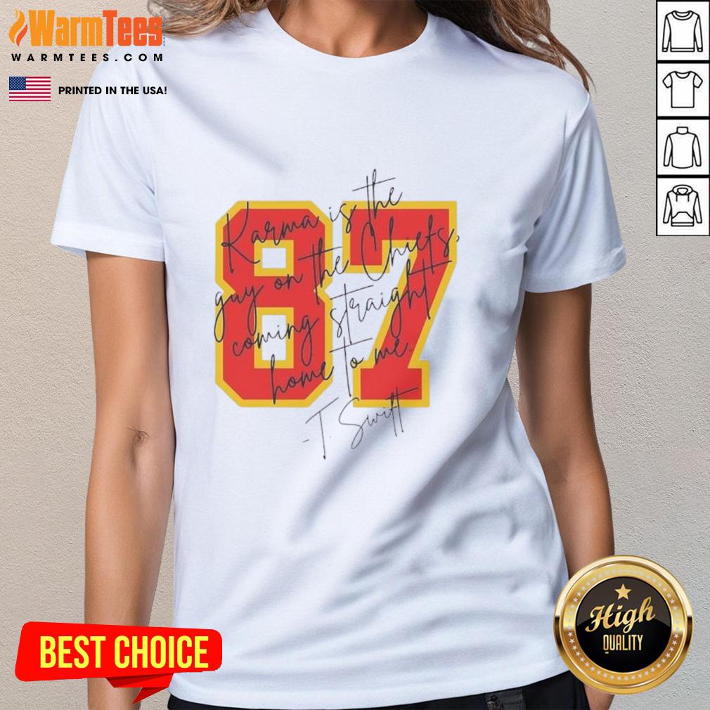 Good Taylor Karma is the Guy on the Chiefs Coming Straight Home to Me signature ladies tee in vibrant colors.