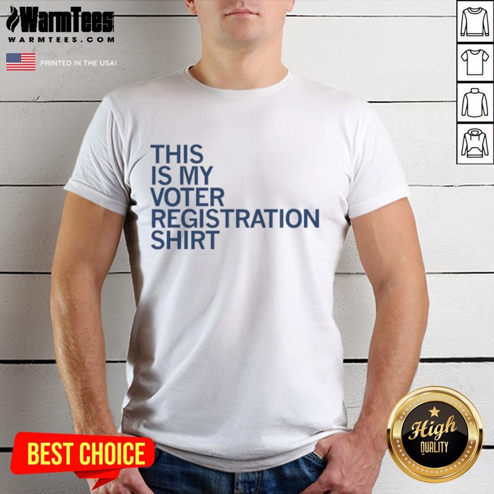 Person wearing 'Good This Is My Voter Registration T-Shirt' promoting civic engagement and voting awareness.