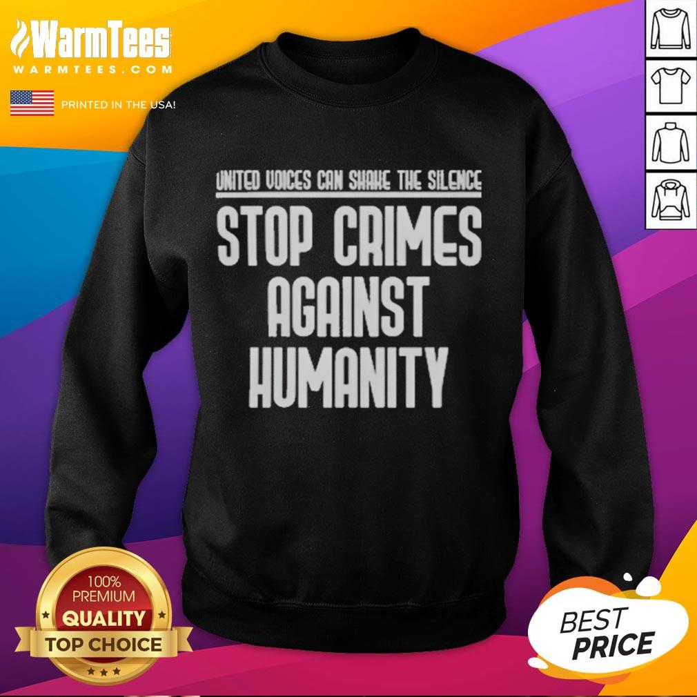 Good United Voices Can Shane the Silence Stop Crimes Against Humanity Sweatshirt featuring bold text design.