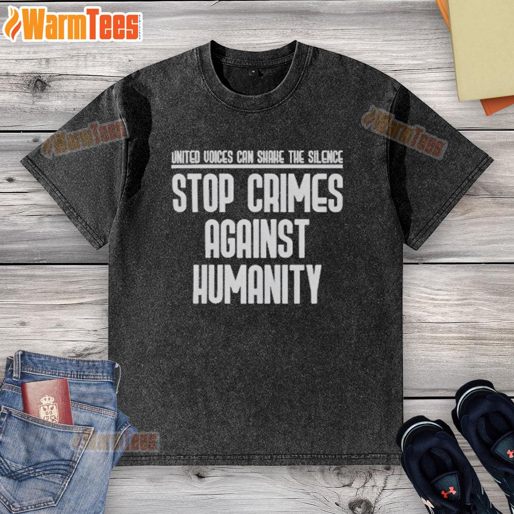 Good United Voices Can Shane The Silence Stop Crimes Against Humanity washed t-shirt design promoting human rights awareness.