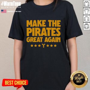 Hot Make The Pirates Great Again Ladies Tee featuring bold graphics and a stylish fit for passionate fans.