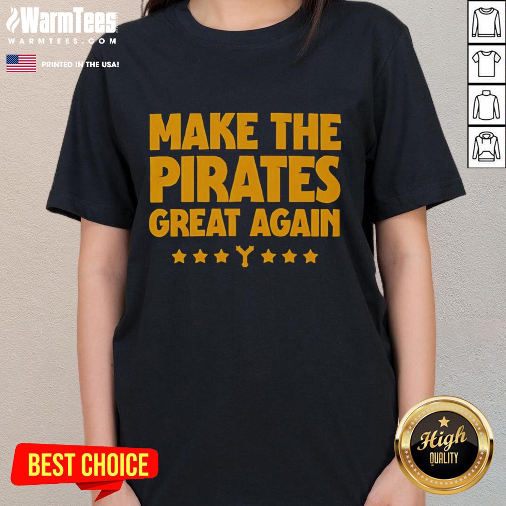 Hot Make The Pirates Great Again Ladies Tee featuring bold graphics and a stylish fit for passionate fans.