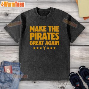 Hot Make The Pirates Great Again washed t-shirt featuring a bold graphic design for baseball fans.