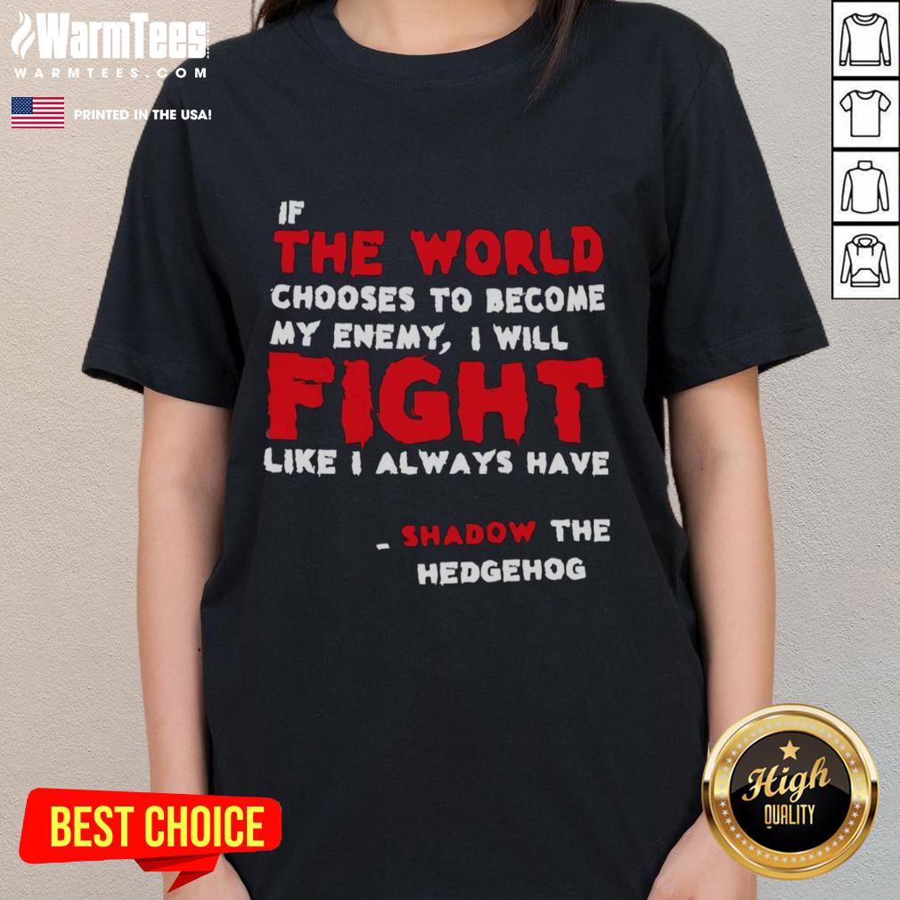 Shadow the Hedgehog ladies tee featuring the quote 'If the world chooses to become my enemy, I will fight like I always have.'
