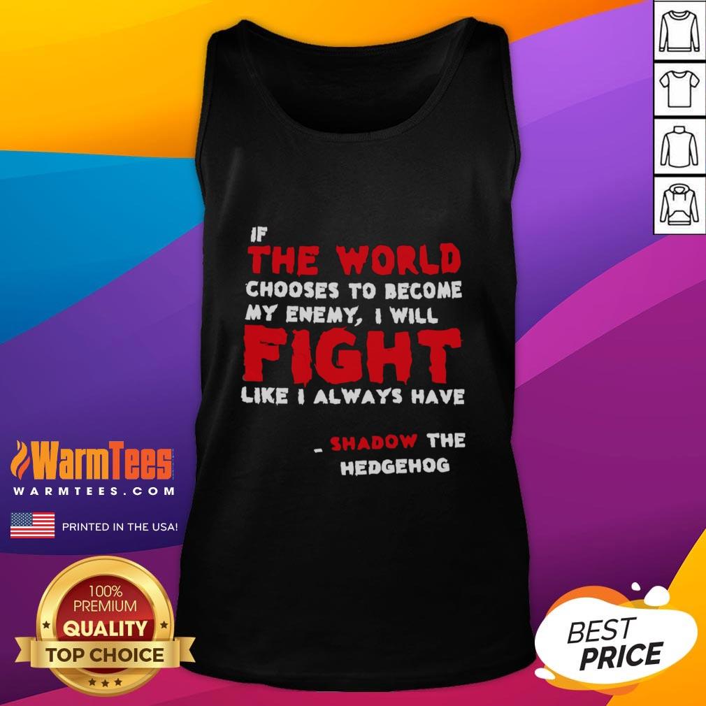 Shadow the Hedgehog tank top featuring the quote 'If the world becomes my enemy, I will fight like always'.