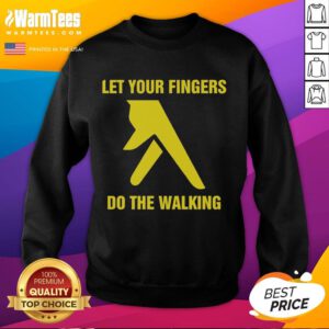 Cozy 'Let Your Fingers Do The Walking' sweatshirt in soft fabric, perfect for casual wear and stylish comfort.
