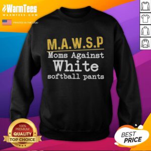 Nice Mawsp Moms Against White Softball Pants Sweatshirt in cozy fabric, perfect for supportive softball moms.