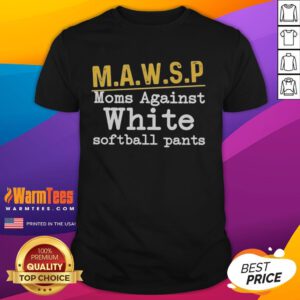 Nice Mawsp Moms Against White Softball Pants T-Shirt showcasing a stylish design perfect for softball moms.