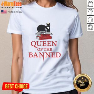 Nice Queen of the Banned Ladies Tee featuring a bold graphic design on a stylish women's t-shirt.
