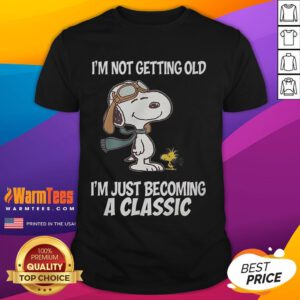 Alt Text: Nice Snoopy 'I'm Not Getting Old I'm Just Becoming A Classic' T-Shirt featuring a vintage Snoopy design.