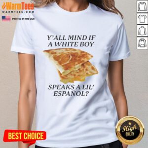 Nice Y'all Mind If White Boy Speaks A Lil Espaol Ladies Tee featuring a fun bilingual graphic design.