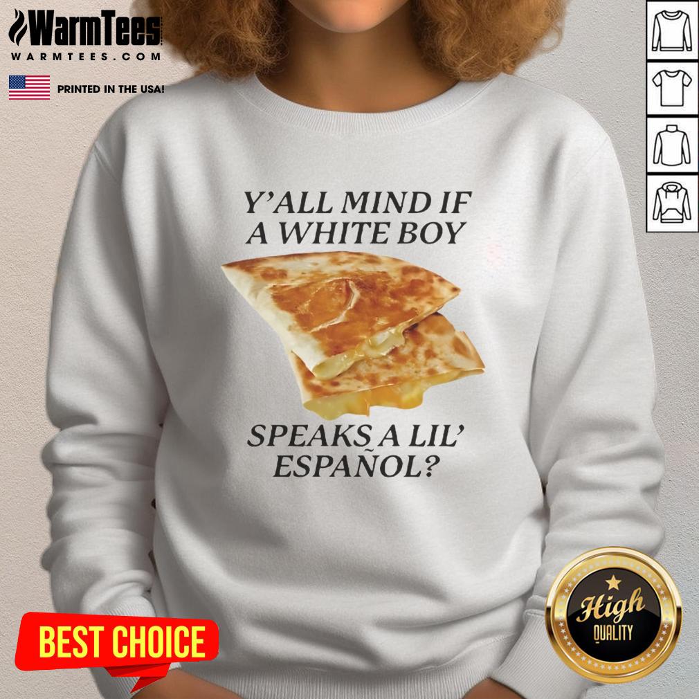 Person wearing 'Nice Y'all Mind If White Boy Speaks A Lil Espanol' sweatshirt, showcasing a stylish and cultural statement.