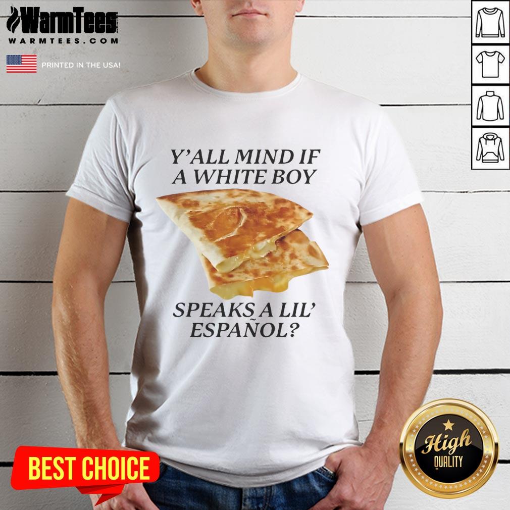 Nice Y'All Mind If White Boy Speaks A Lil' Espanol T-Shirt featuring a playful graphic design and vibrant colors.