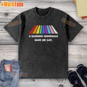 Official A Rainbow Crosswalk Made Me Gay washed t-shirt featuring vibrant colors and playful design for LGBTQ+ pride.