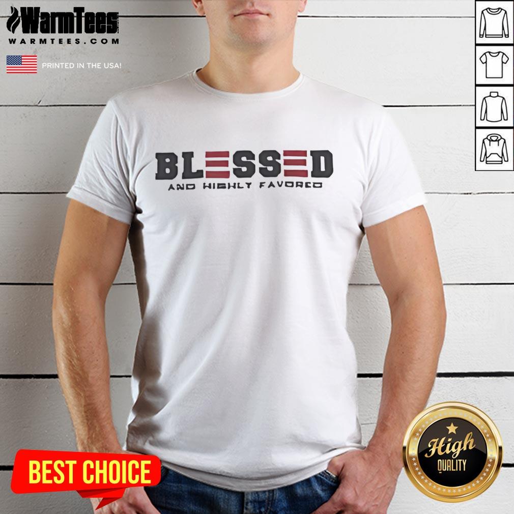 Official Blessed And Highly Favored T-Shirt featuring a stylish design, perfect for expressing faith and positivity.