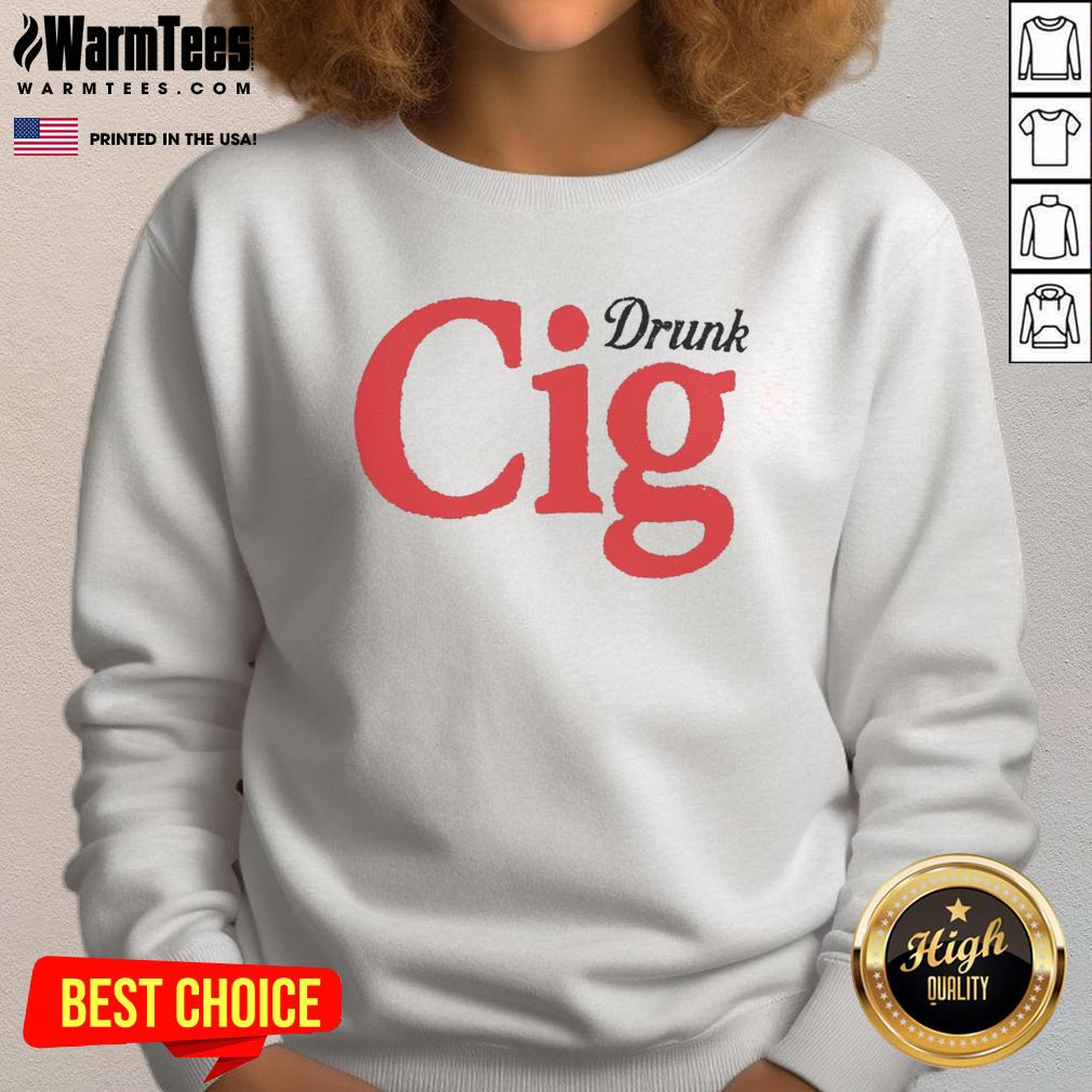 Official Drunk Cig Sweatshirt featuring a bold graphic design, perfect for casual wear and making a statement.