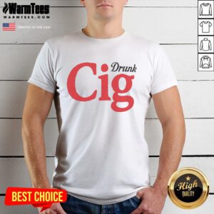 Official Drunk Cig T-Shirt featuring bold graphics and a stylish design for casual wear, perfect for fun outings.
