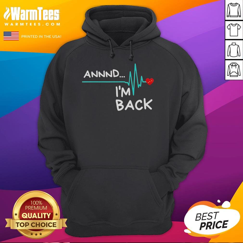 Official Heart Attack Survivor hoodie in black, featuring bold text 'Annnd I'm Back' for resilient health advocates.