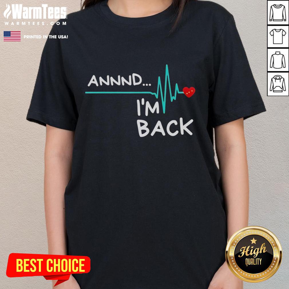 Official Heart Attack Survivor Annnd I'm Back Ladies Tee featuring a bold graphic design for health awareness and support.