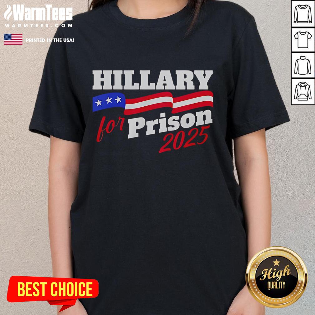 Official Hillary For Prison 2025 MAGA Ladies Tee showcasing bold design for political apparel enthusiasts.