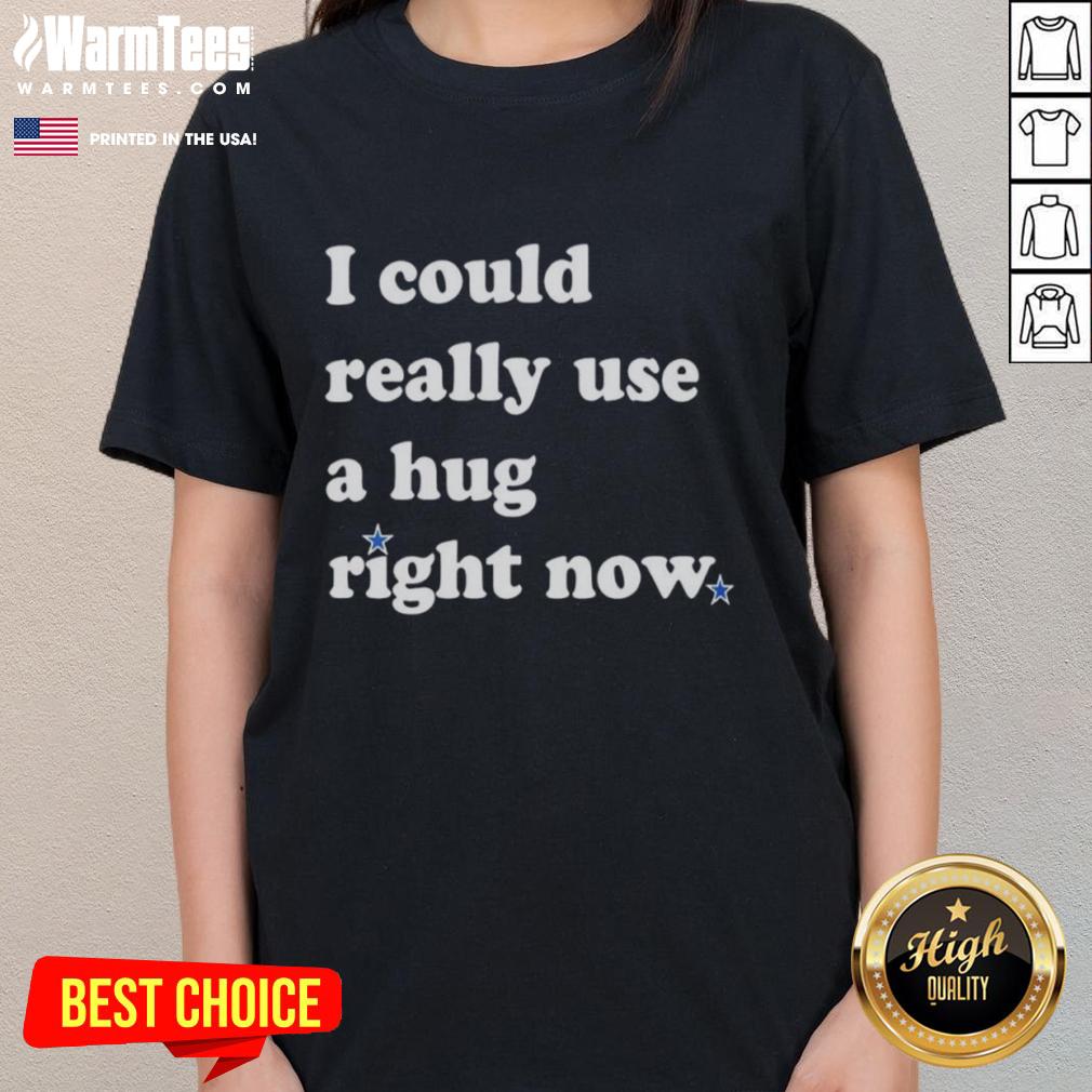 Official I Could Really Use A Hug Right Now Ladies Tee featuring a cozy design and uplifting message for women.