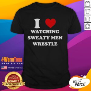 Official I Love Watching Sweaty Men Wrestle T-Shirt featuring bold text and a comfortable fit for wrestling fans.