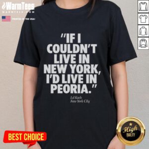 Official Ed Koch 'If I Couldn't Live in New York, I'd Live in Peoria' Ladies Tee showcasing New York City pride.