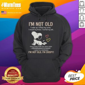 Official 'I'm Not Old, I'm Crispy' Hoodie design featuring playful text on a stylish sweatshirt for trendy fashion lovers.