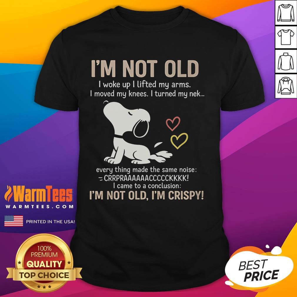 Official I'M Not Old I'M Crispy T-Shirt featuring a humorous design perfect for fun-loving adults.