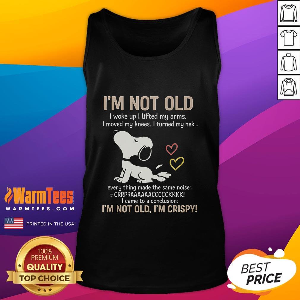Official 'I'm Not Old, I'm Crispy' tank top featuring bold typography on a stylish design for casual wear.