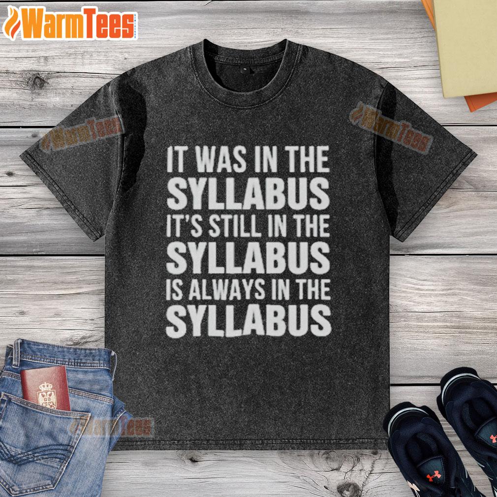 Official 'It Was In The Syllabus' washed t-shirt, featuring a bold graphic design, perfect for students and educators.
