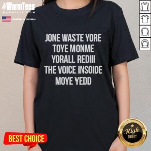 Alt Text: Official Jone Waste Yore Toye Monme Yorall Redii The Voice Ladies Tee featuring vibrant design and stylish fit.