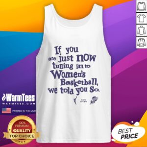 Official Phoenix Mercury tank top featuring 'If You're Just Now Tuning In To Women's Basketball, We Told You So' design.