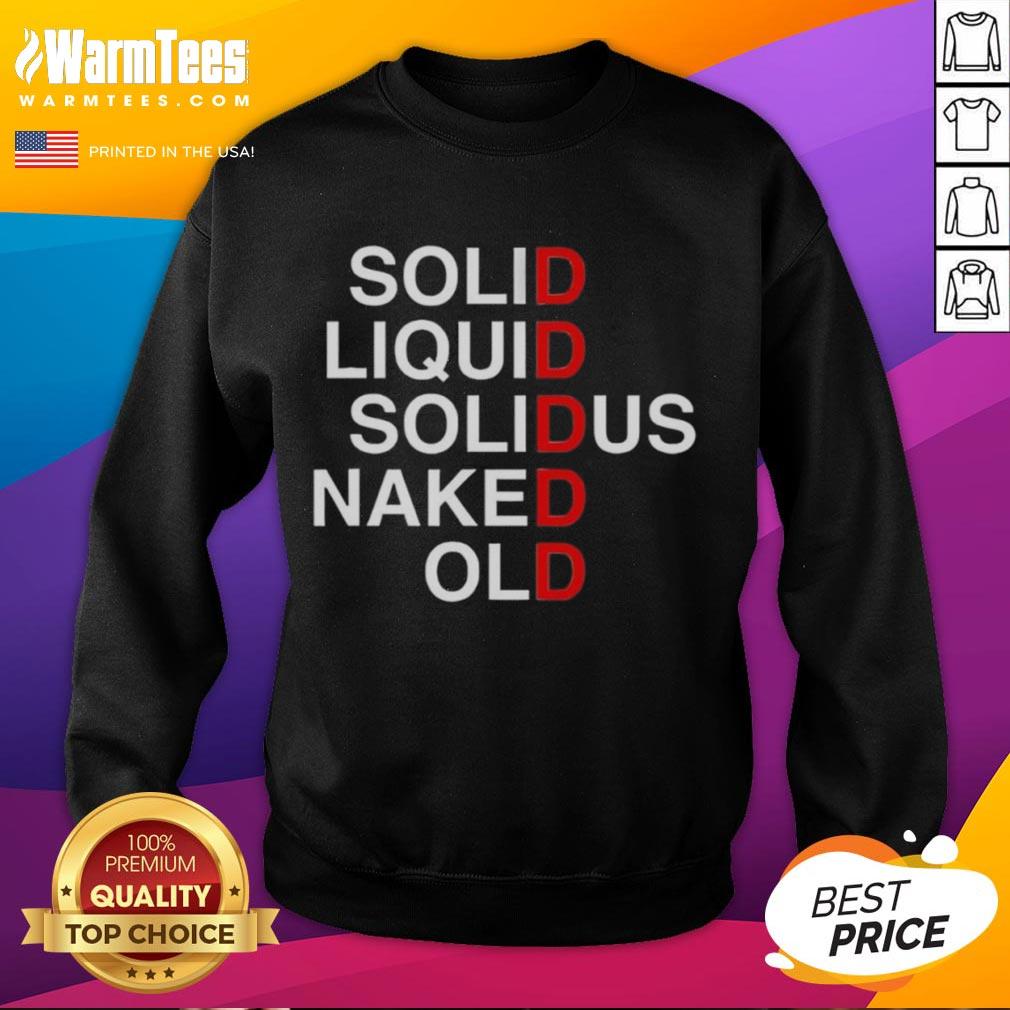 Alt Text: Official Solid Liquid Solidus Naked Old Sweatshirt featuring a stylish design, perfect for casual wear and comfort.