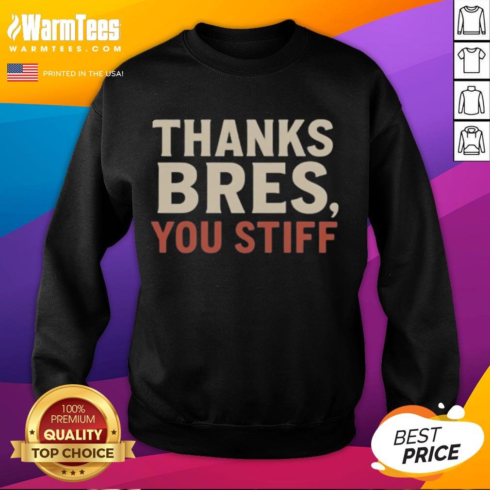 Official Thanks Bres You Stiff Sweatshirt featuring a stylish design in a cozy fabric, perfect for casual wear.
