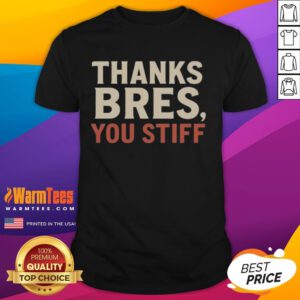 Official Thanks Bres You Stiff T-Shirt featuring bold graphic design and comfortable fit for fans and supporters.