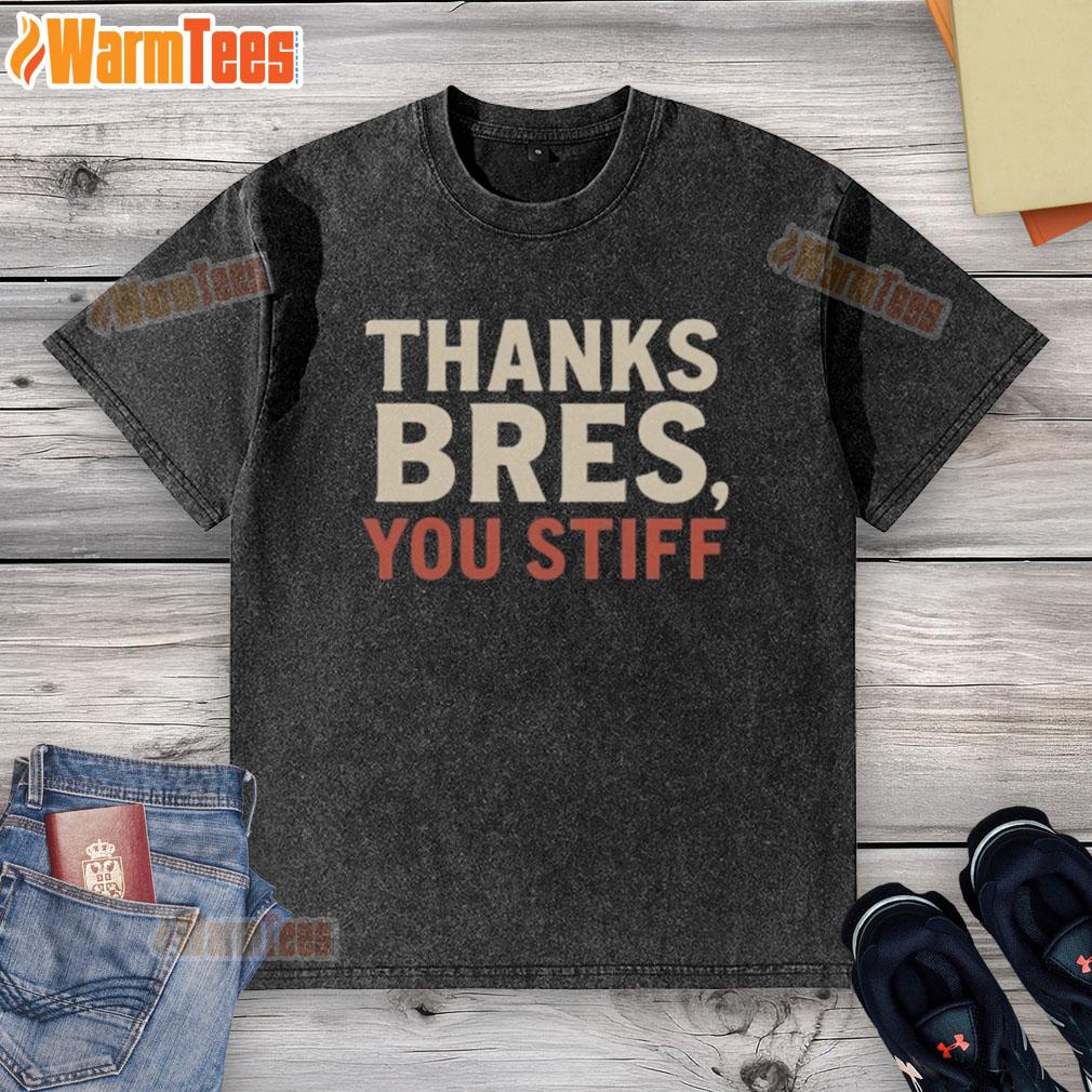 Official Thanks Bres You Stiff Washed T-Shirt featuring a trendy design and soft fabric, perfect for casual wear.