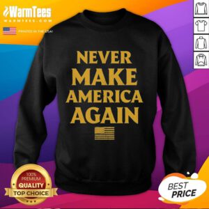 Alt Text: Official Trump Never Make America Again Flag Sweatshirt featuring bold design and patriotic colors.