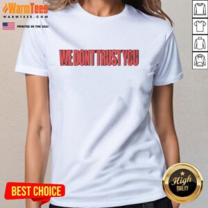 Official We Dont Trust You Metro Boomin ladies tee featuring bold graphic design and stylish fit for fans.