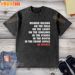 Alt Text: Official Women Belong On The Field In Sports washed t-shirt, showcasing women's empowerment in athletics.