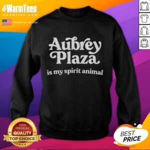 Original Aubrey Plaza Is My Spirit Animal Sweatshirt in cozy fabric, perfect for fans of Aubrey Plaza's unique humor.