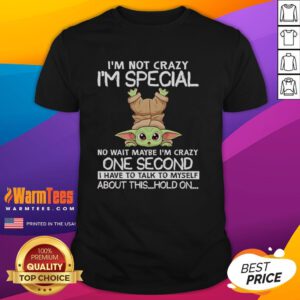 Alt Text: Original Baby Yoda T-Shirt with 'I'M Not Crazy I'M Special' design, perfect for Star Wars fans and casual wear.