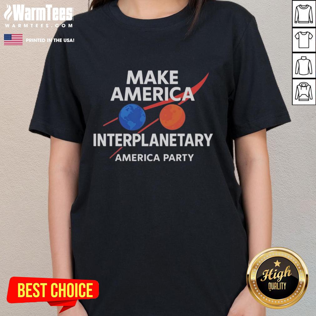 Original Make America Interplanetary Elon Musk ladies tee featuring a stylish design for space enthusiasts.