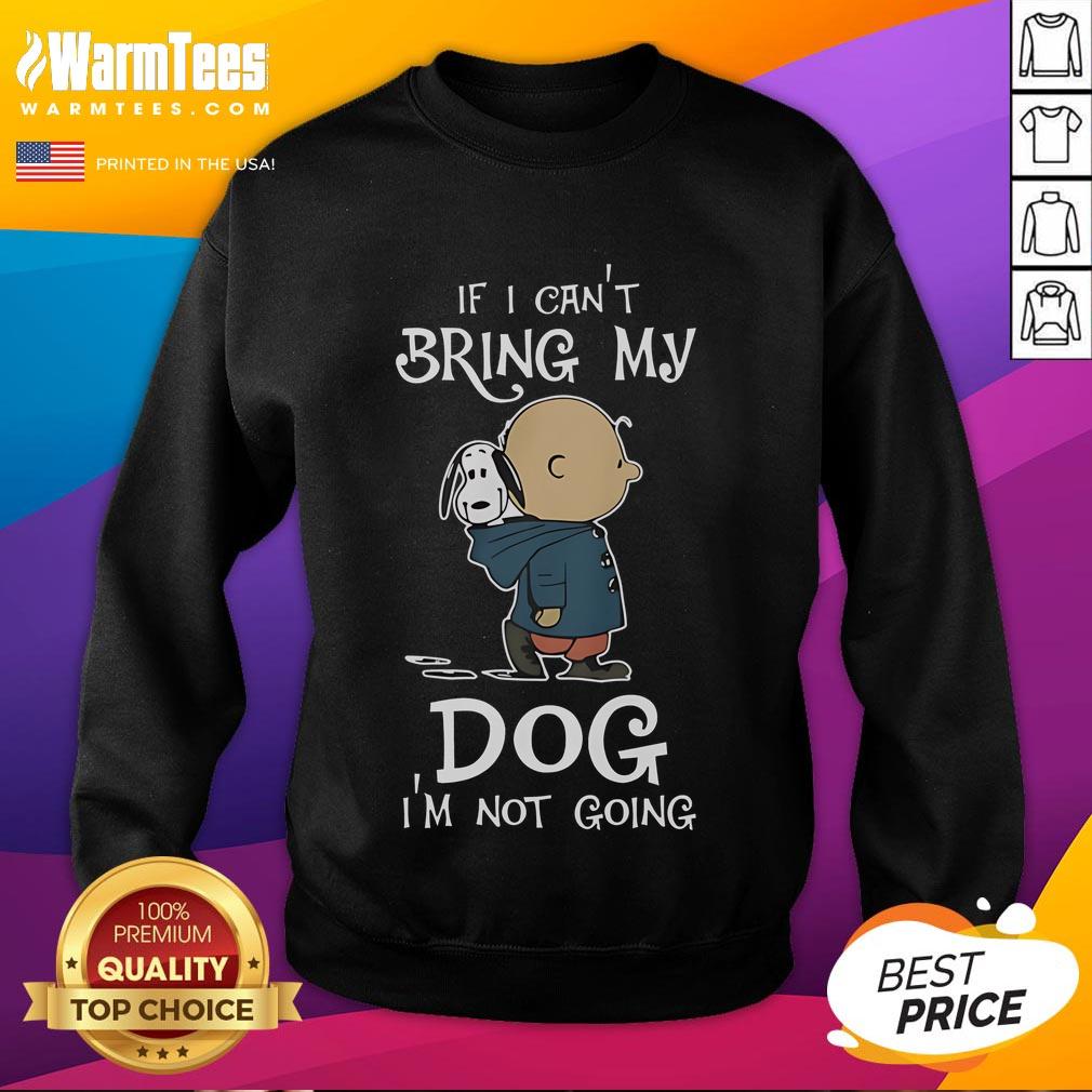 Original Peanuts Snoopy sweatshirt featuring 'If I Cant Bring My Dog Im Not Going' design in vibrant colors.